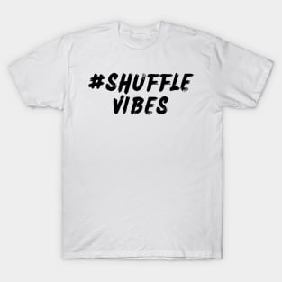 #ShuffleVibes T-Shirt